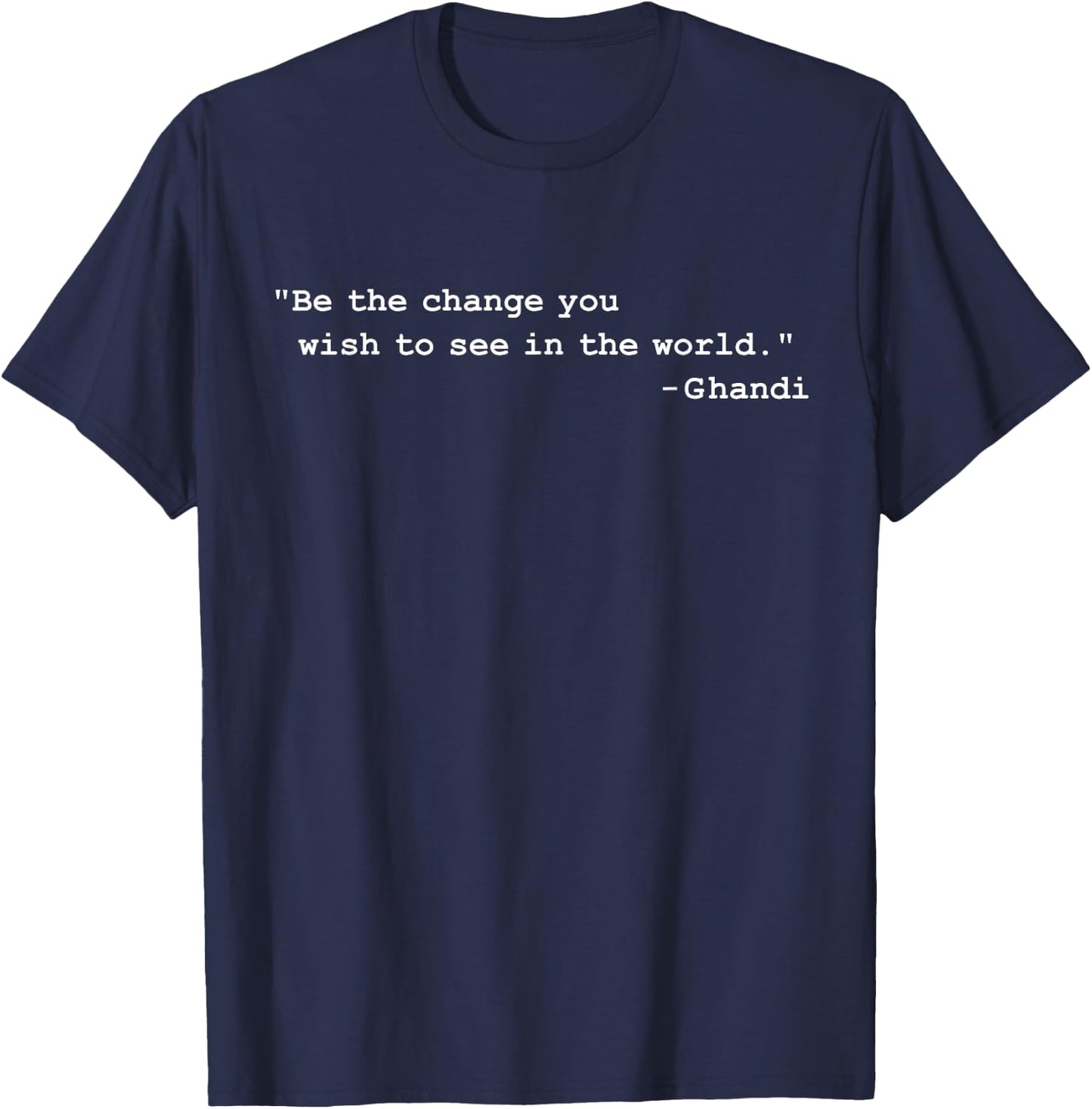 Ghandi: Be the change! T-Shirt - T-Shirt | Navy