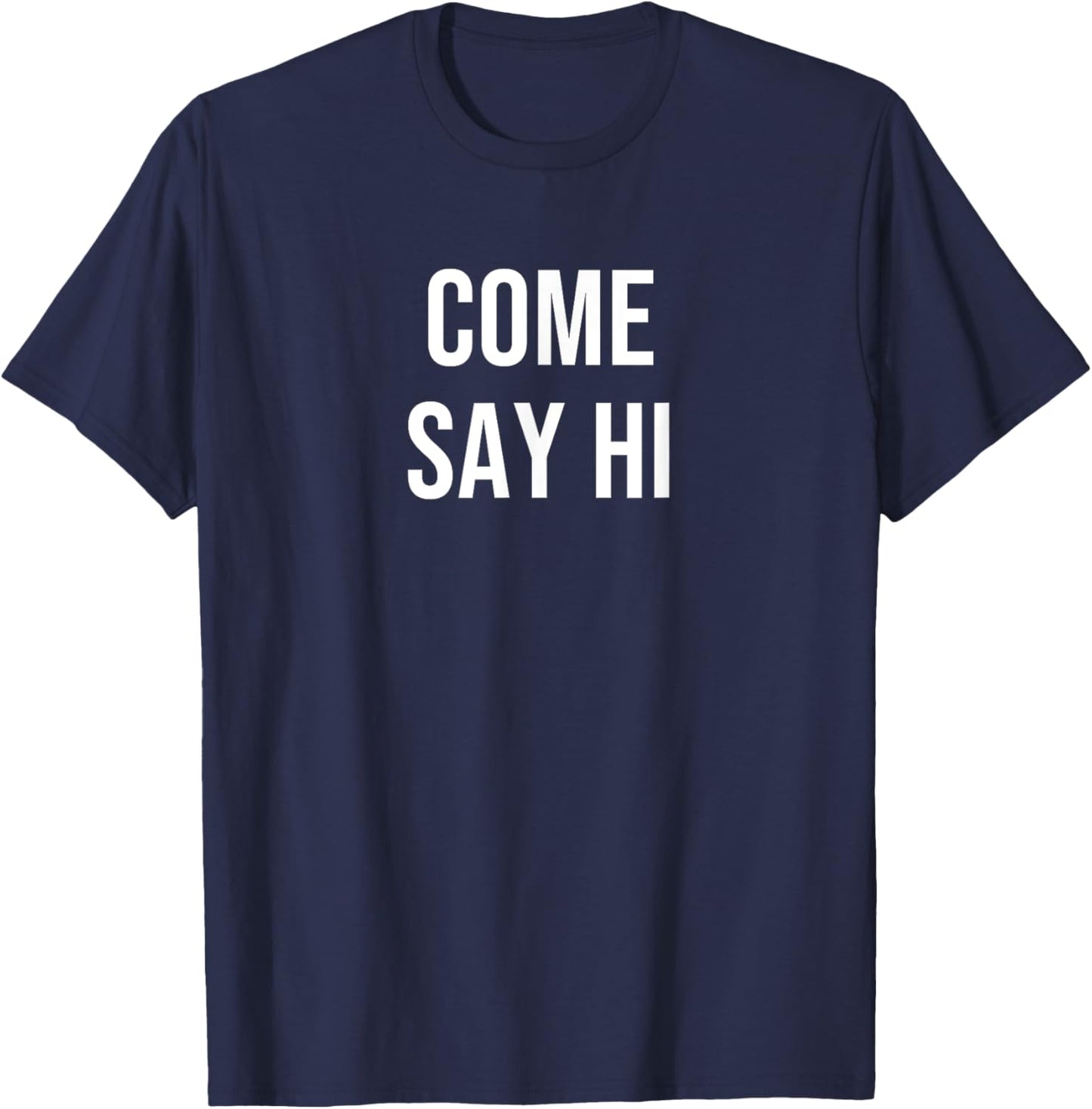 Come Say HI T-Shirt - T-Shirt | Navy