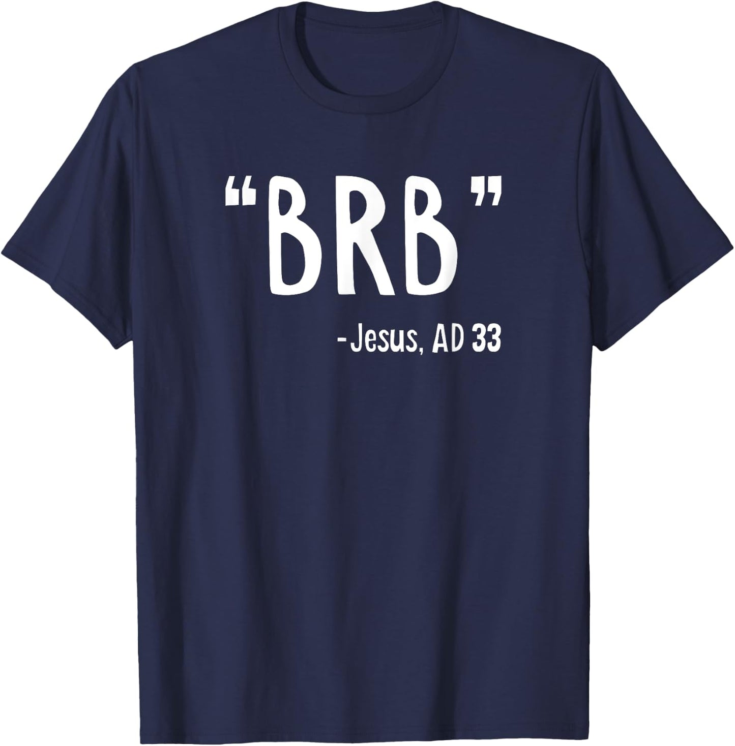 BRB Jesus Christ Resurrection Christianity Gospel Christian T-Shirt - T-Shirt | Navy