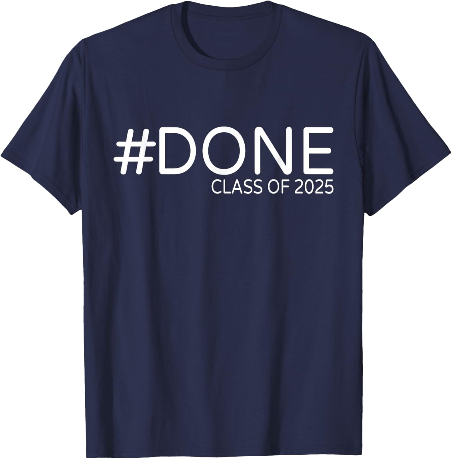 #DONE Class of 2025 Graduation Him Grad Seniors T-Shirt - T-Shirt | Navy