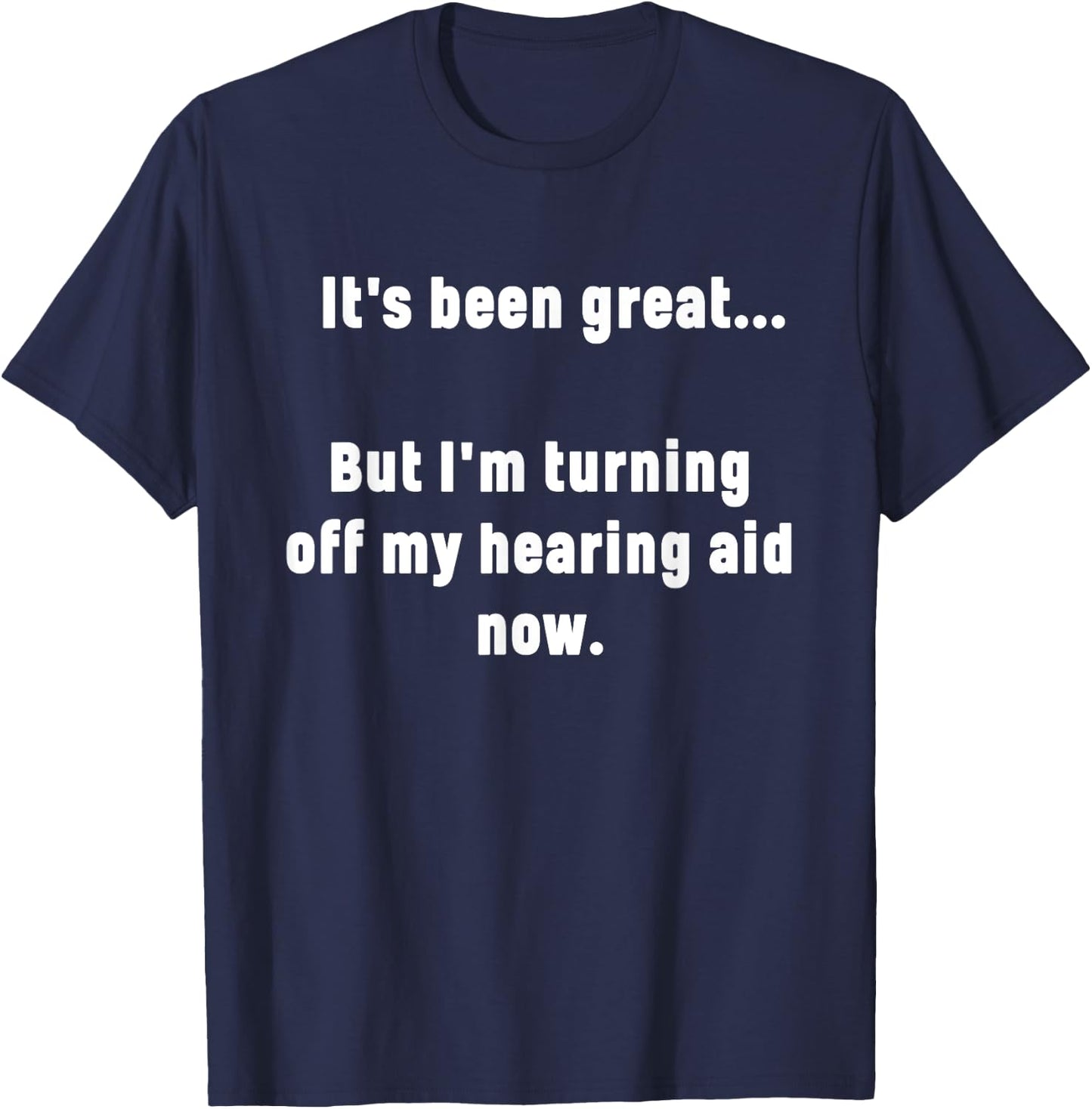 Funny Saying I'm Turning Off My Hearing Aid Men Women Mom T-Shirt - T-Shirt | Navy