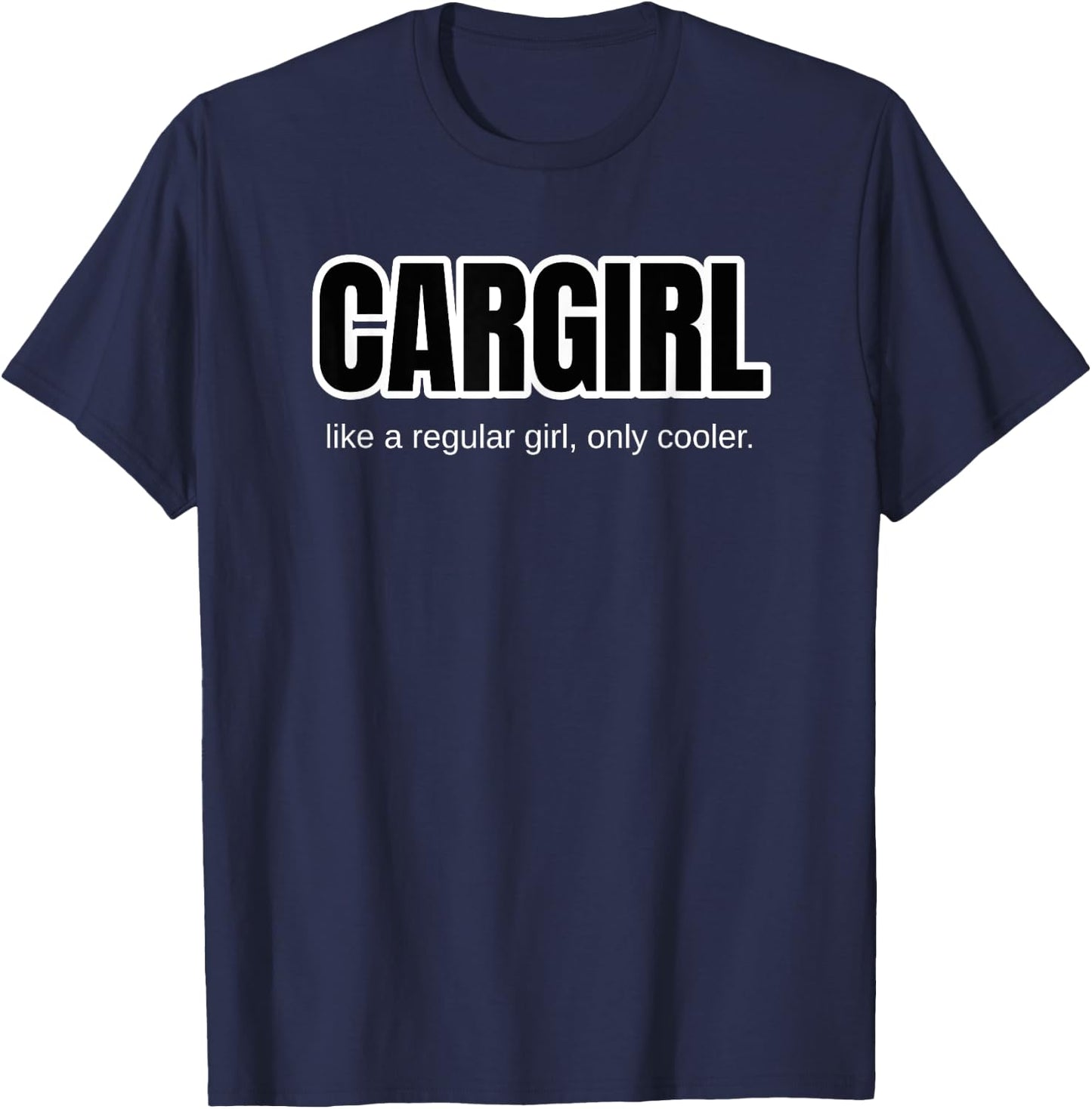 Funny Car Girl Gift - Cargirl Only Cooler Car Chick T-Shirt - T-Shirt | Navy