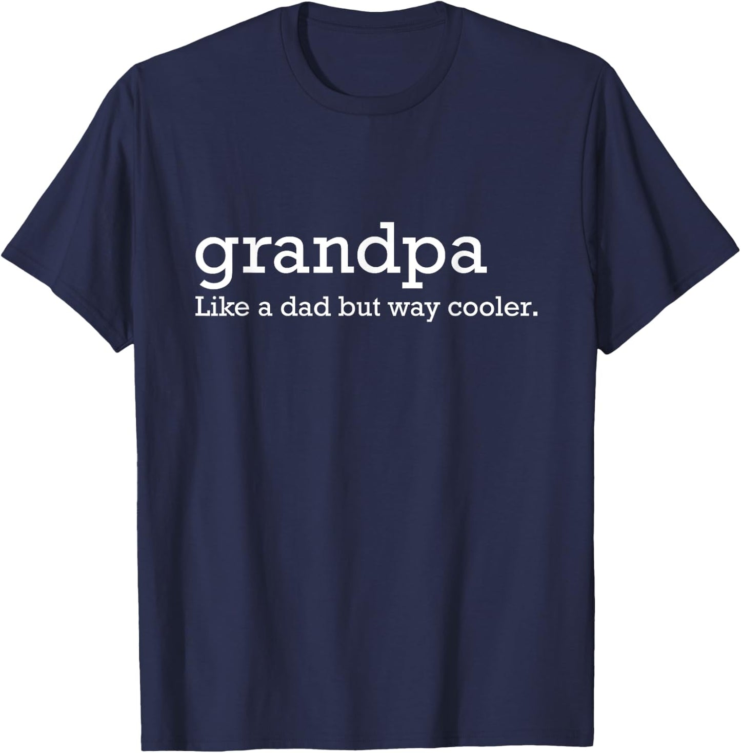 Grandpa like a dad but way cooler T-Shirt - T-Shirt | Navy