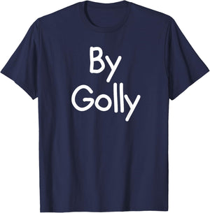By Golly, Funny, Joke, Sarcastic, Family T-Shirt - T-Shirt | Navy