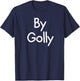 By Golly, Funny, Joke, Sarcastic, Family T-Shirt - T-Shirt | Navy