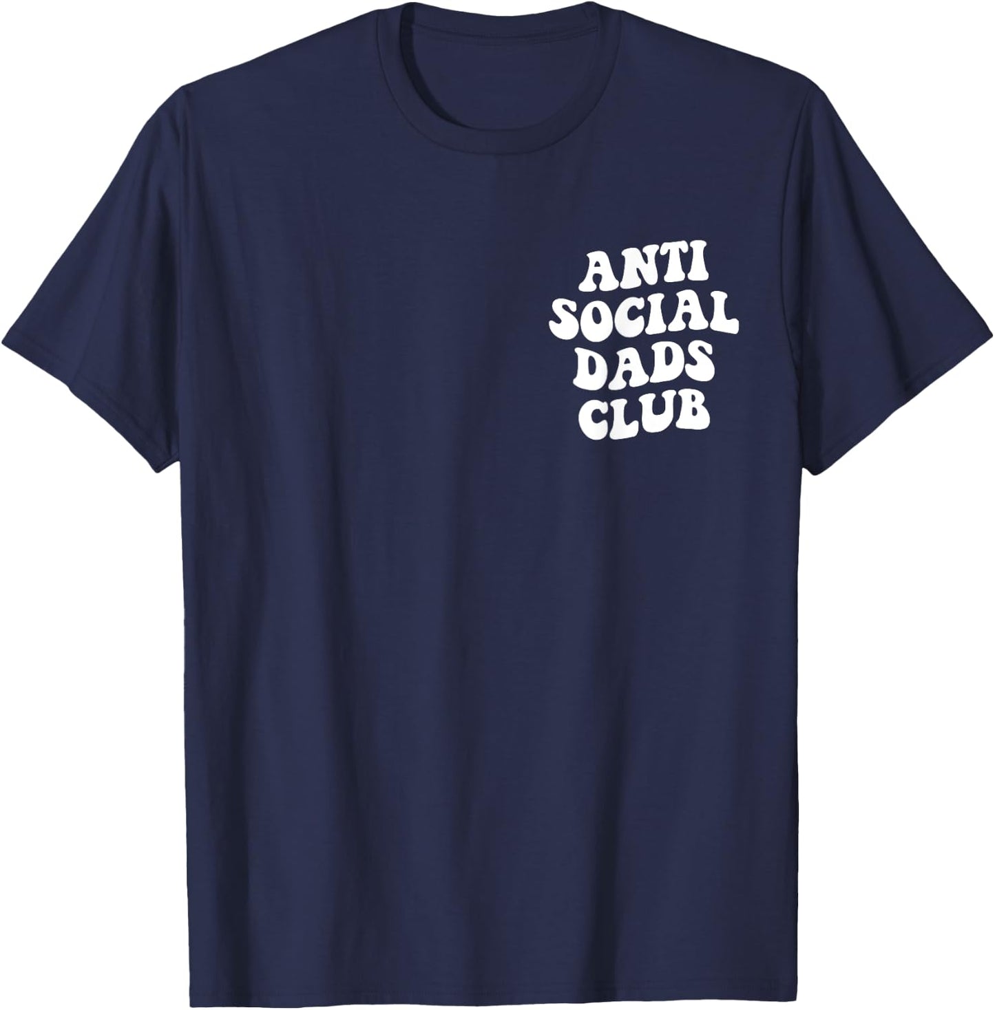 Anti Social Dads Club Funny Introverted Dad T-Shirt - T-Shirt | Navy