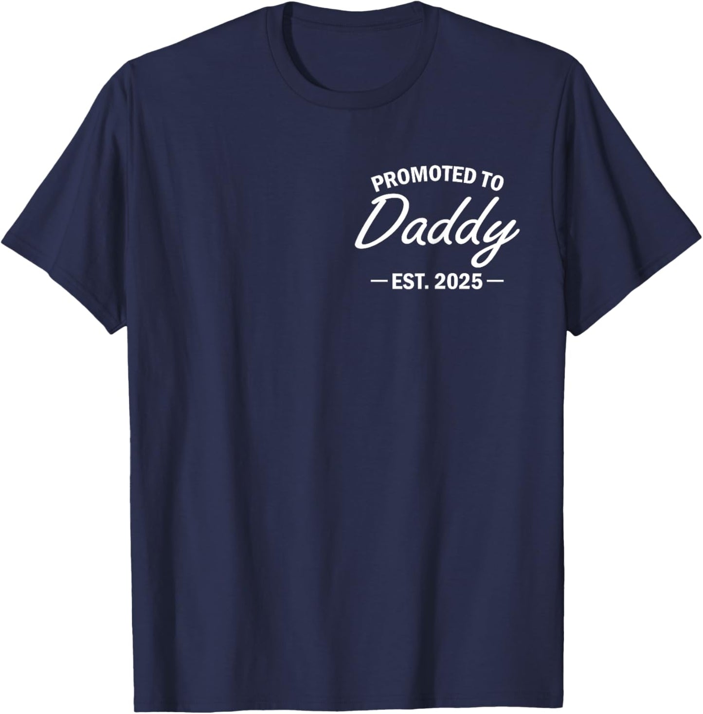 Promoted To Daddy Est 2025 Soon To Be New Dad Fathers Day T-Shirt - T-Shirt | Navy