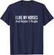 I Like My Horses And Maybe 3 People T-Shirt - T-Shirt | Navy