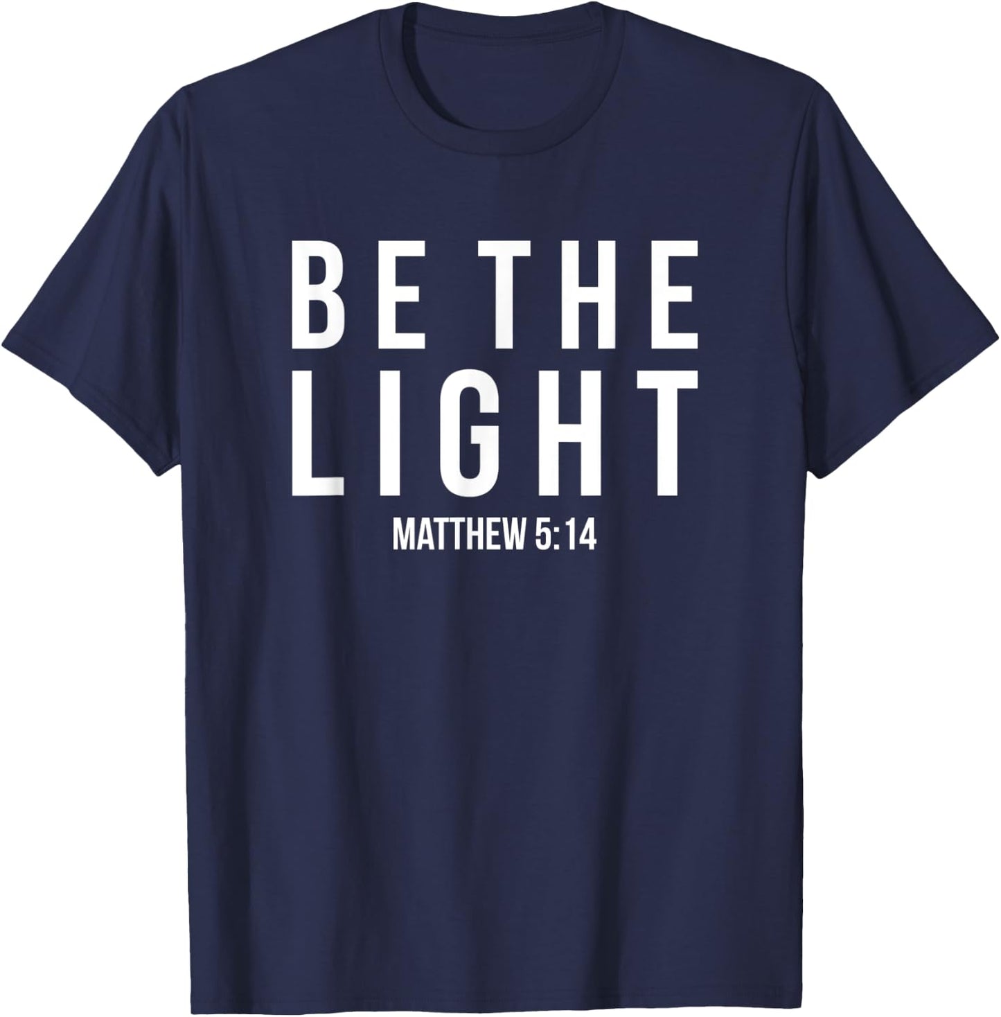 Be The Light Matthew 5:14 Christian Gifts T-Shirt - T-Shirt | Navy
