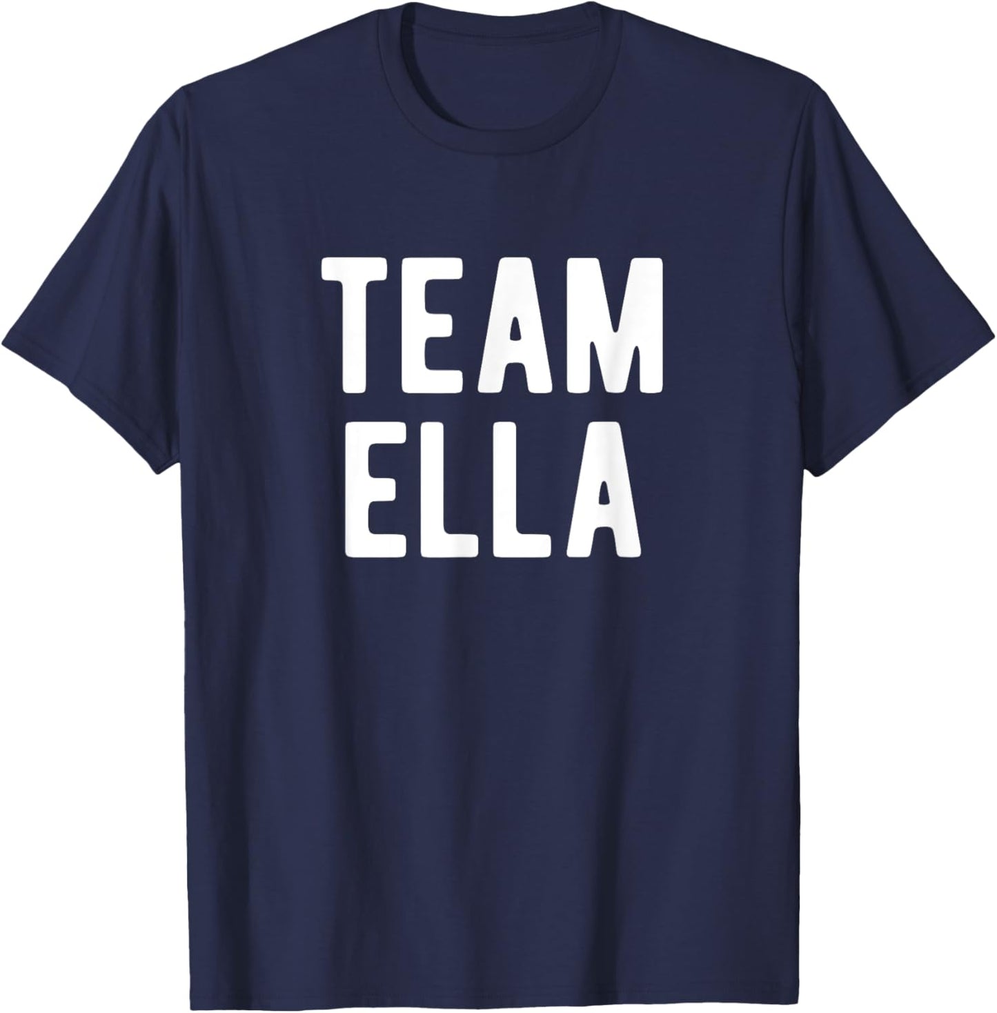 Team Ella Support Family Member Favorite Named Ella T-Shirt - T-Shirt | Navy