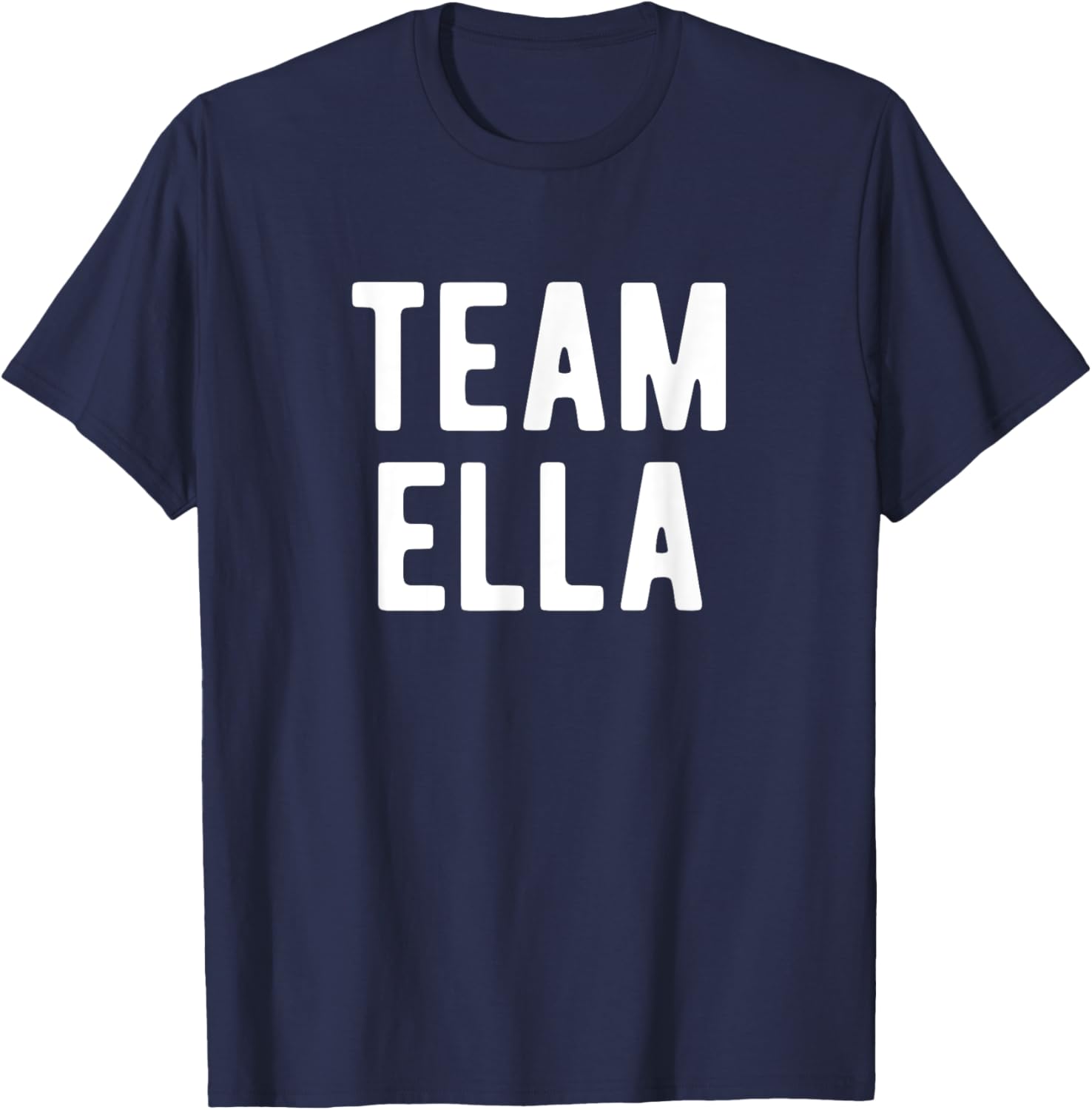 Team Ella Support Family Member Favorite Named Ella T-Shirt - T-Shirt | Navy