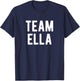Team Ella Support Family Member Favorite Named Ella T-Shirt - T-Shirt | Navy