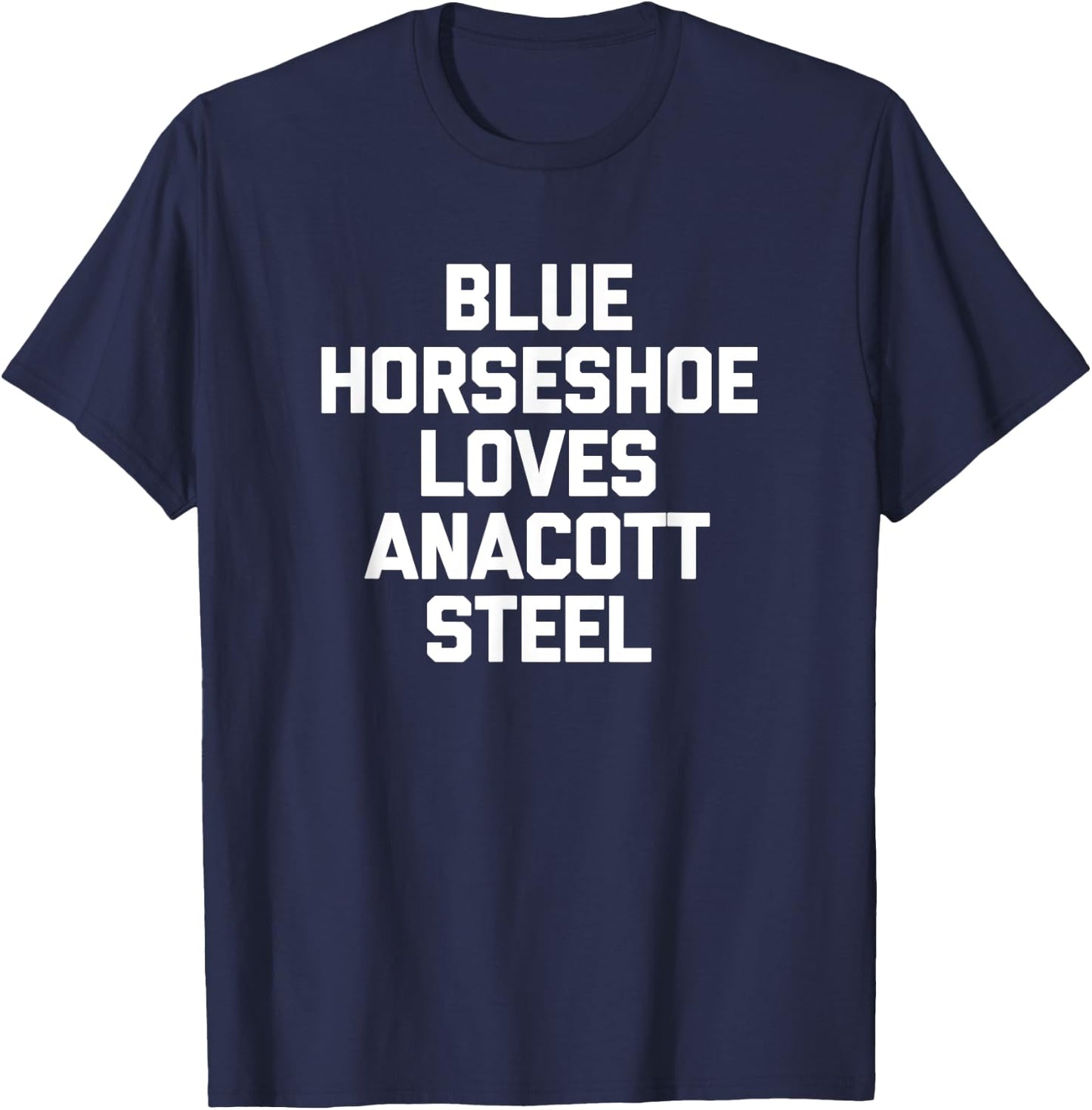 Blue Horseshoe Loves Anacott Steel - Funny Stock Market T-Shirt - T-Shirt | Navy