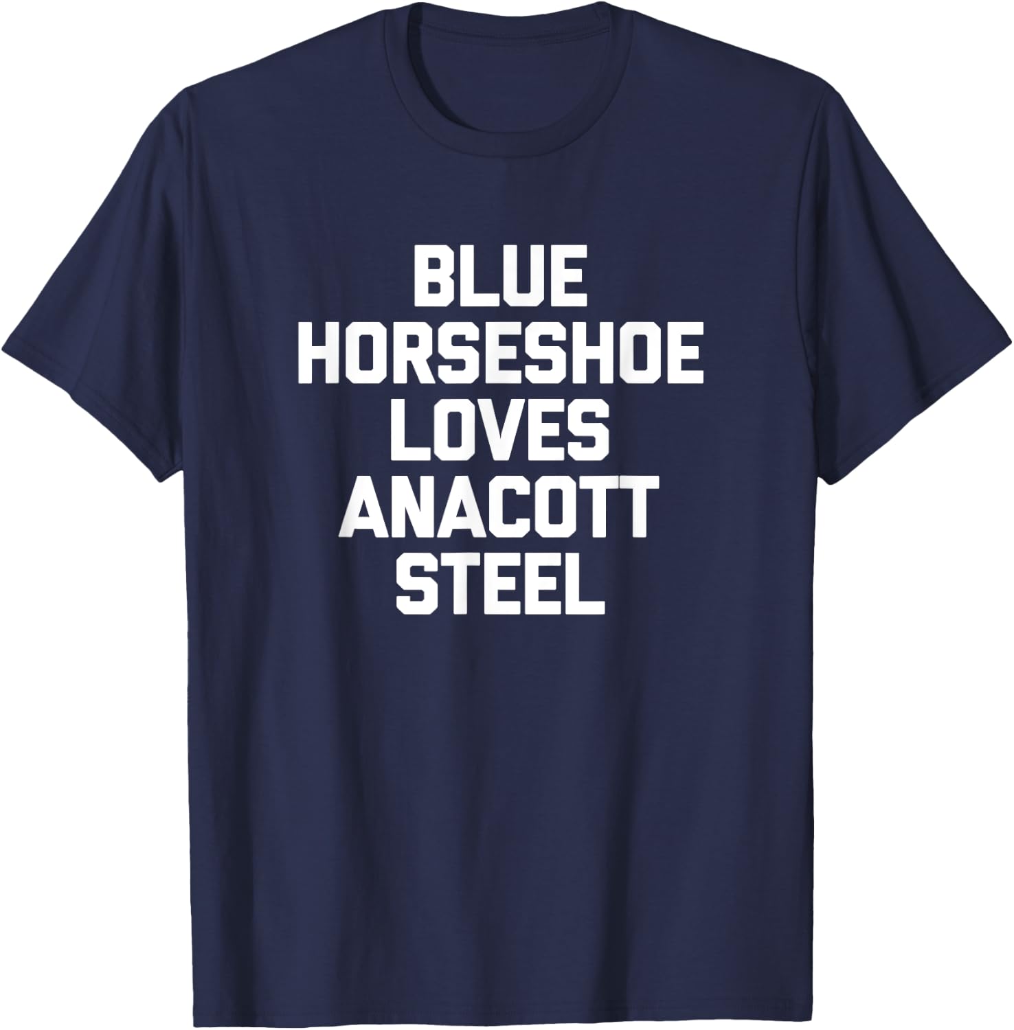 Blue Horseshoe Loves Anacott Steel - Funny Stock Market T-Shirt - T-Shirt | Navy