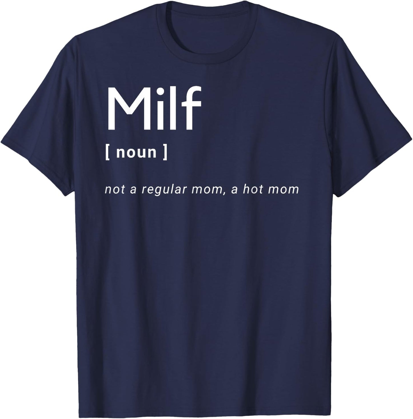 Milf Definition - Fit Hot Mom Milf for Mother's Day Funny T-Shirt - T-Shirt | Navy