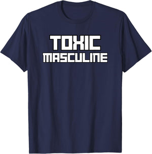 Toxic Masculine Funny Triggering Masculinity Served Daily T-Shirt - T-Shirt | Navy