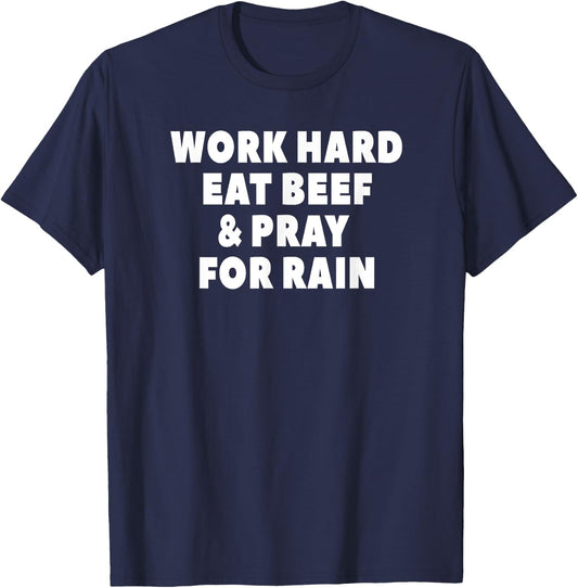 Work Hard Eat Beef & Pray For Rain Funny Farming T-Shirt - T-Shirt | Navy