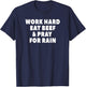 Work Hard Eat Beef & Pray For Rain Funny Farming T-Shirt - T-Shirt | Navy
