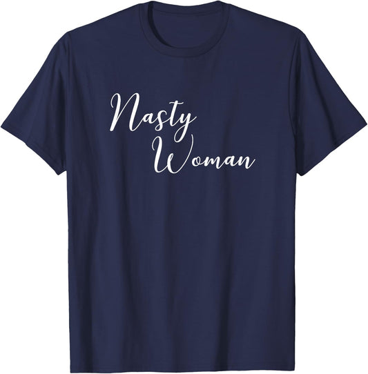Nasty Woman Cute Political Statement Quote T-Shirt - T-Shirt | Navy
