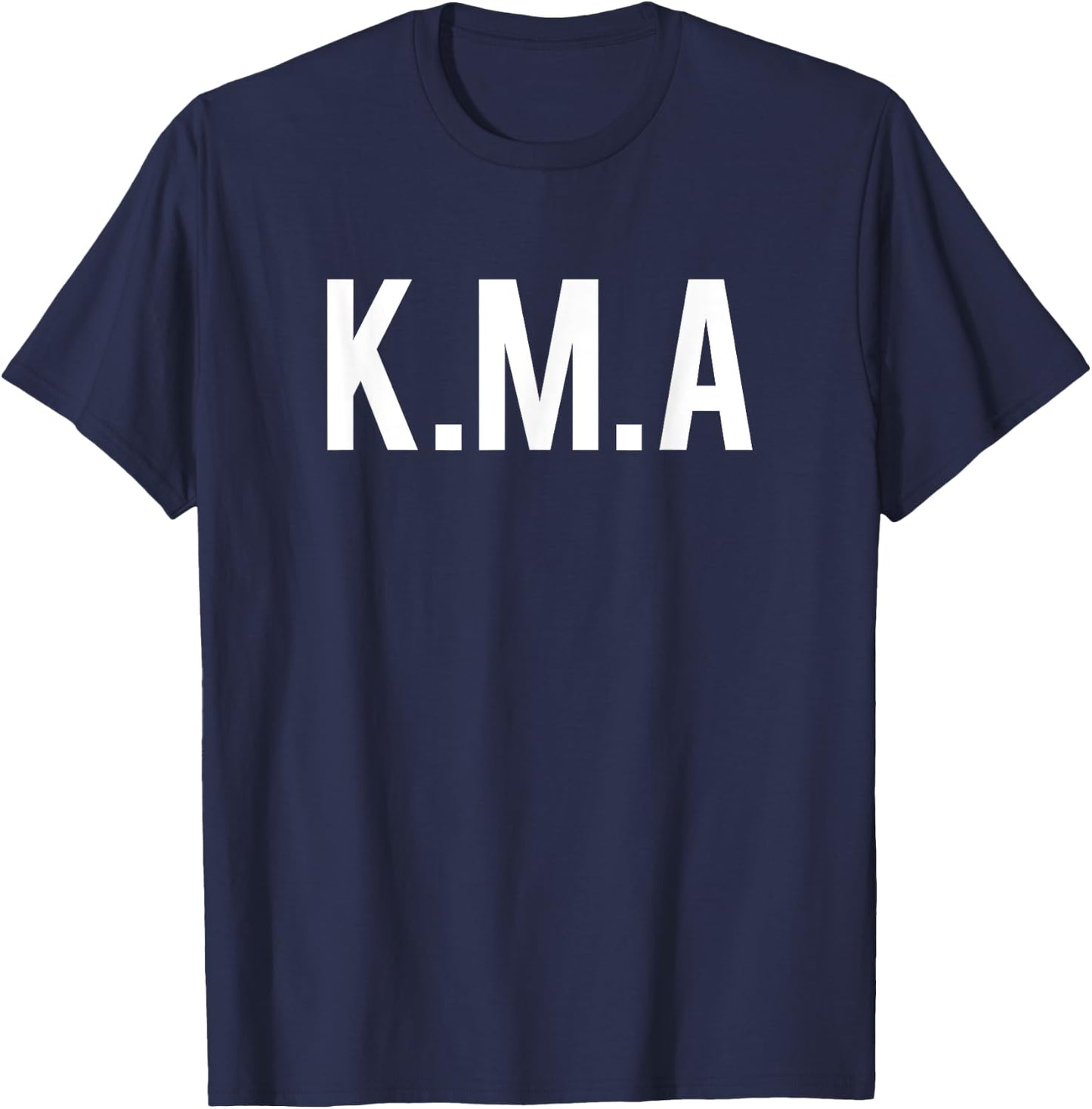 KMA, or Kiss my A--. retirement design T-Shirt - T-Shirt | Navy