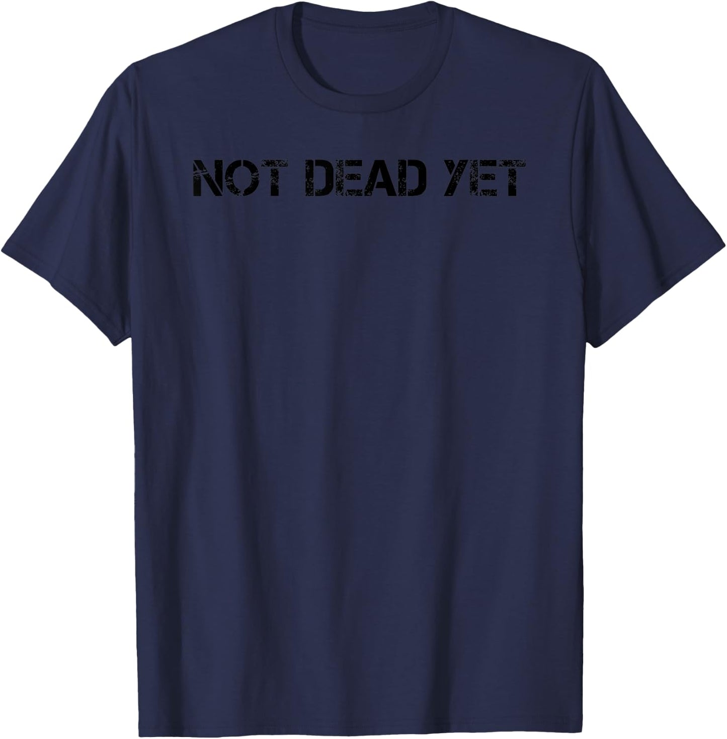 NOT DEAD YE Funny Undead Zombie Veteran Gift T-Shirt - T-Shirt | Navy