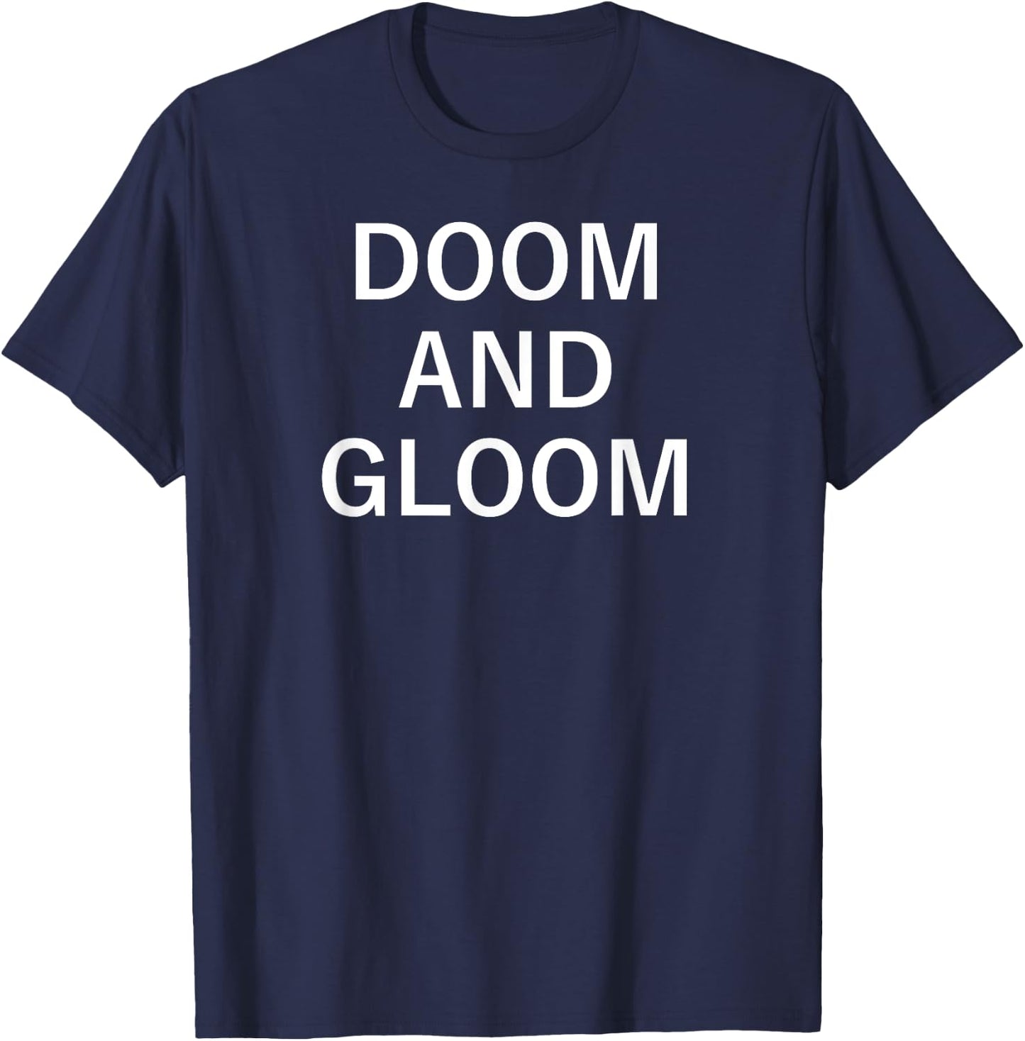 Doom And Gloom, Funny, Sarcastic, Jokes, Family T-Shirt - T-Shirt | Navy