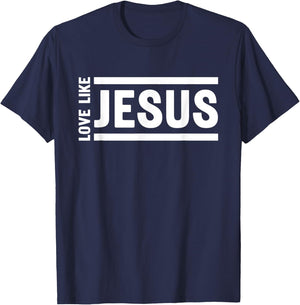Love Like Jesus Christian Quote Worship Bible Verse T-Shirt - T-Shirt | Navy