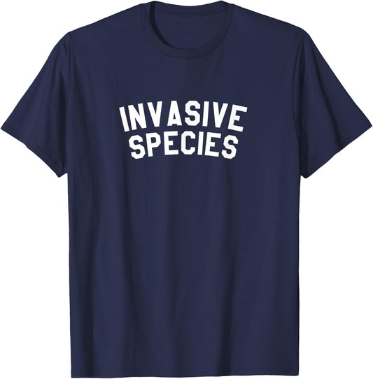 Invasive Species Environmental Awareness Activism Biology T-Shirt - T-Shirt | Navy