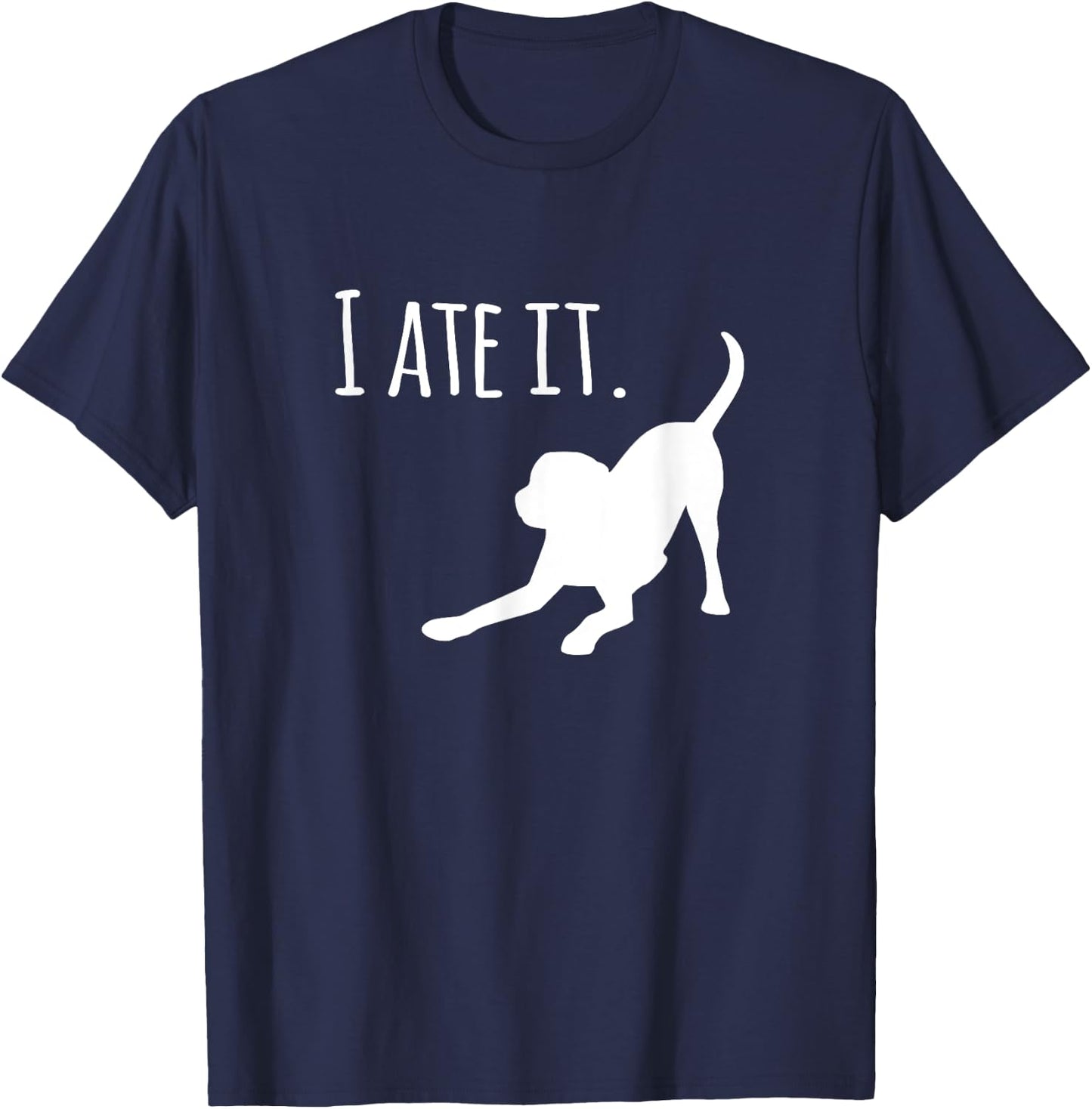Funny Dog Black Lab I Ate It Dog Mom and Dog Dads Women T-Shirt - T-Shirt | Navy