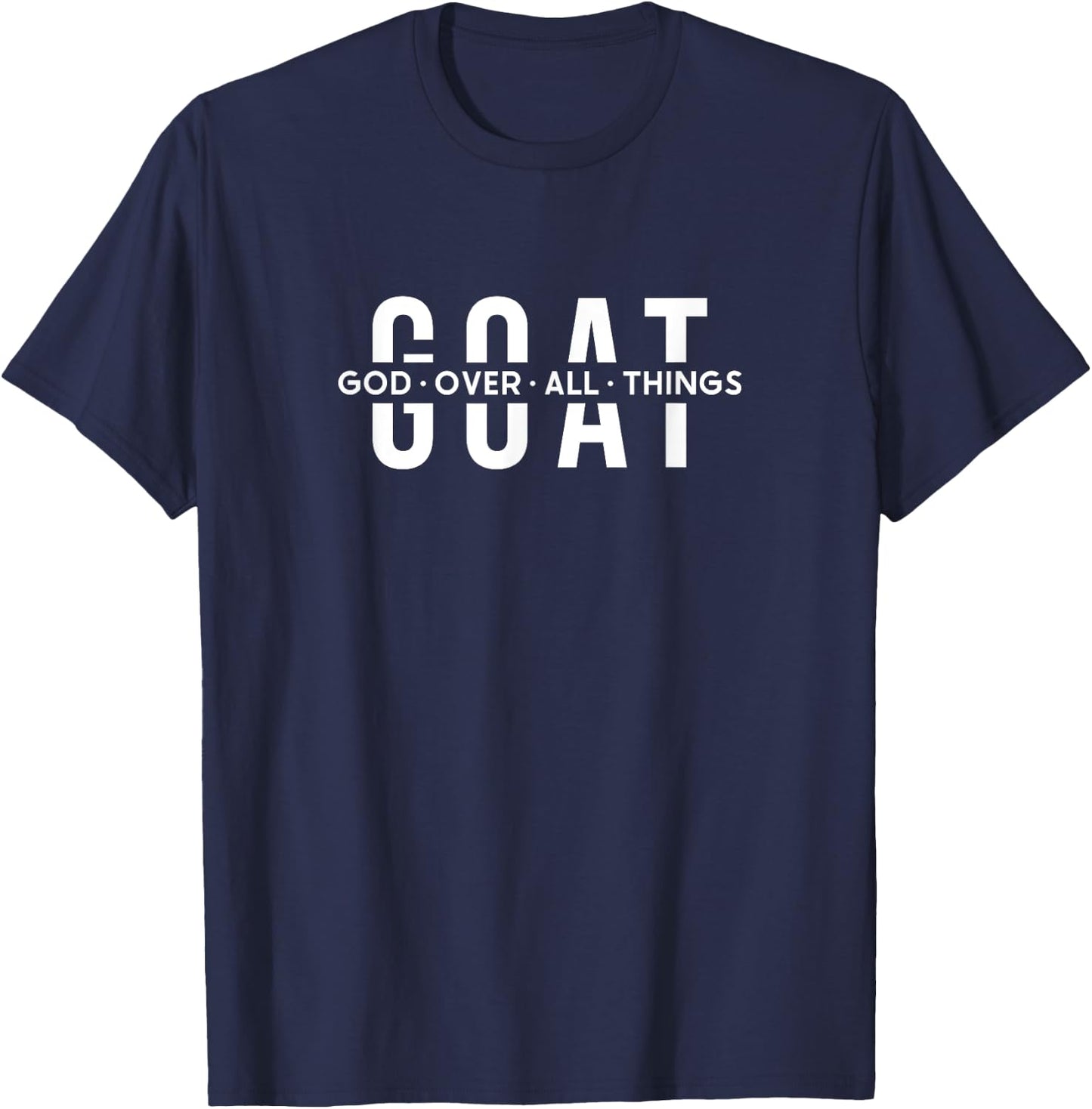 G.O.A.T God Over All Things Christ Jesus Blessed Christians T-Shirt - T-Shirt | Navy