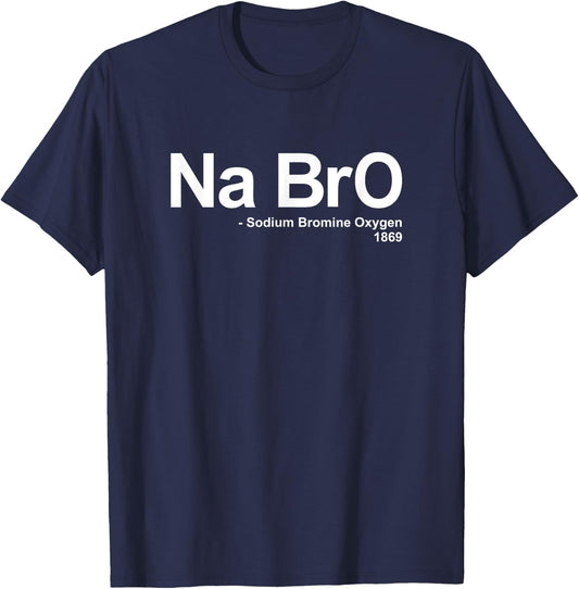 Na BrO - Sodium Bromine Oxygen - Quote Saying Funny Science T-Shirt - T-Shirt | Navy