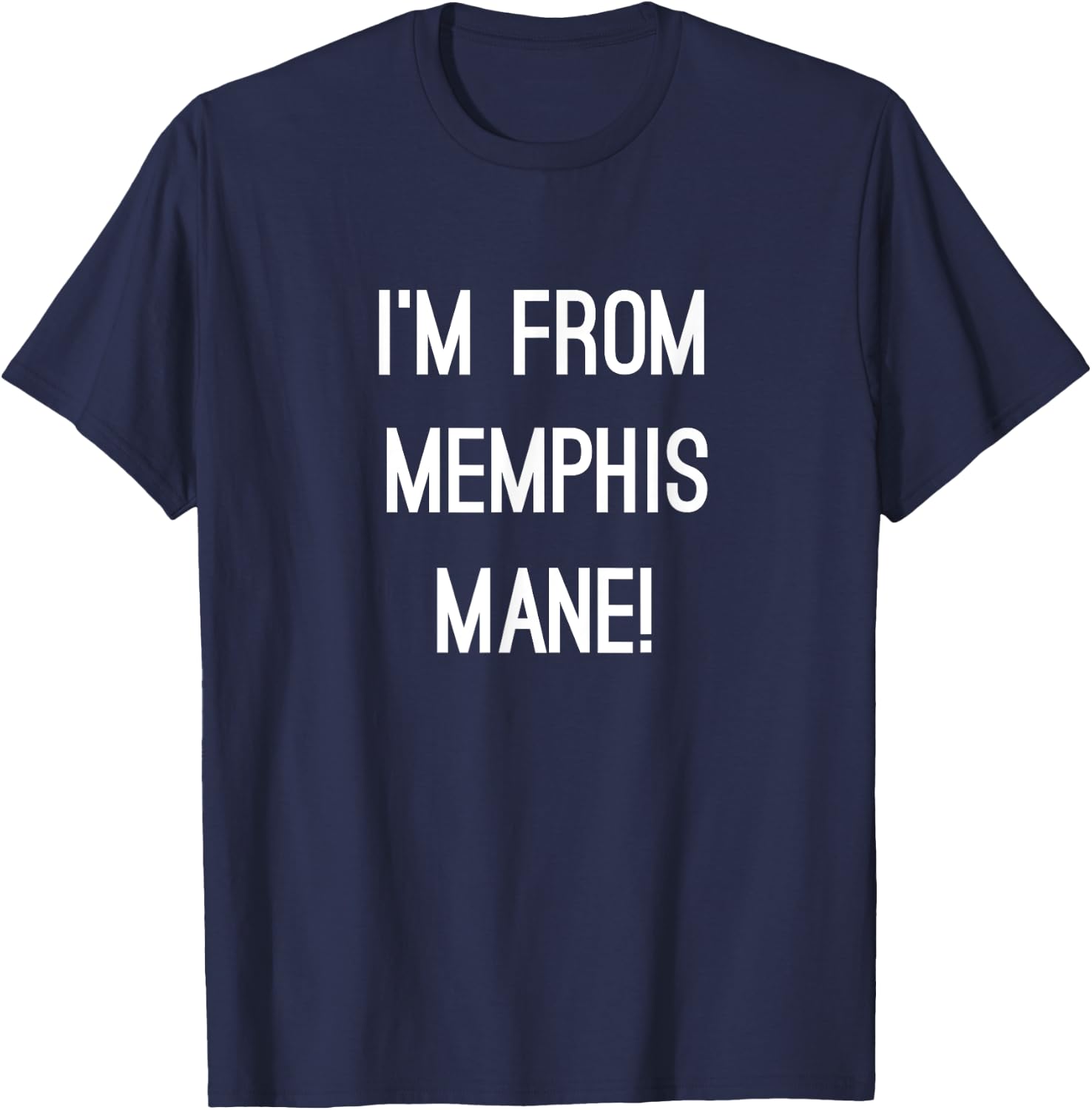 I'm From Memphis Mane 901 Tigers Tennessee Funny Fashion T-Shirt - T-Shirt | Navy