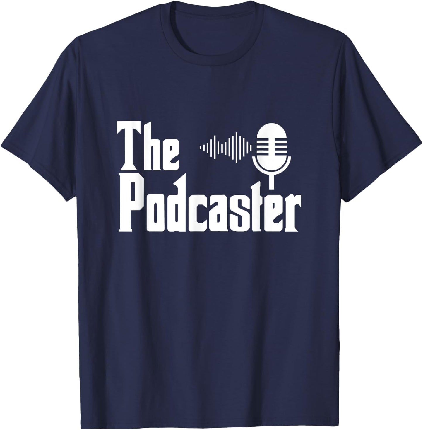 The Podcaster - Radio Podcasting Podcast T-Shirt - T-Shirt | Navy