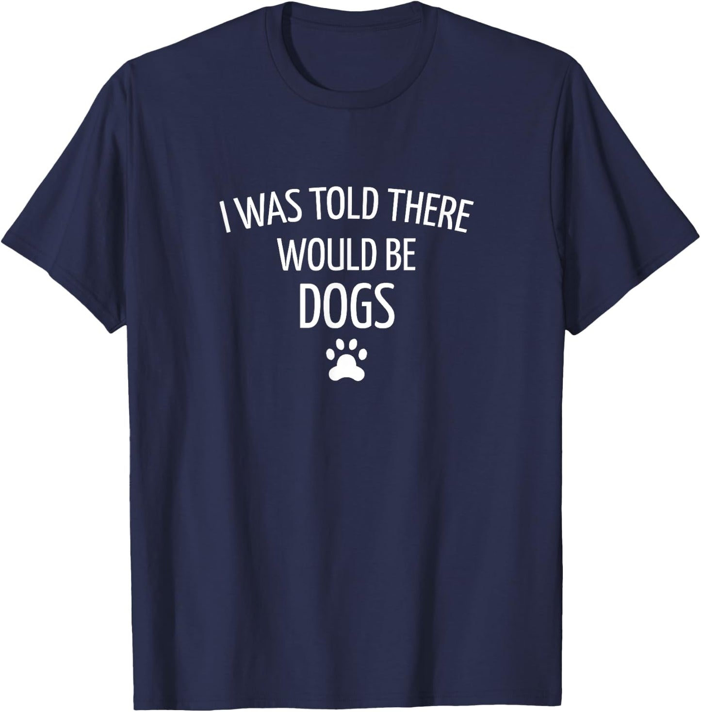 Friends N Pets I Was Told There Would Be Dogs - Black, Small, -Kids, Cotton Blend, Polyester, Short Sleeve, , Classic Fit T-Shirt - T-Shirt | Navy