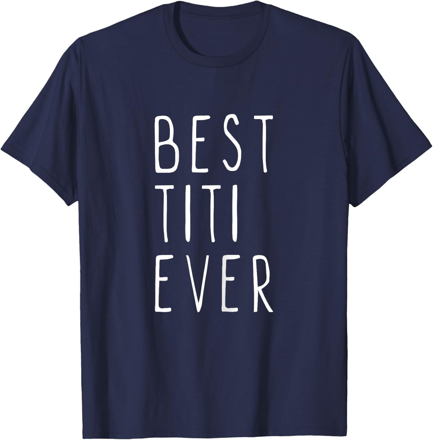Best Titi Ever Family Cool T-Shirt - T-Shirt | Navy