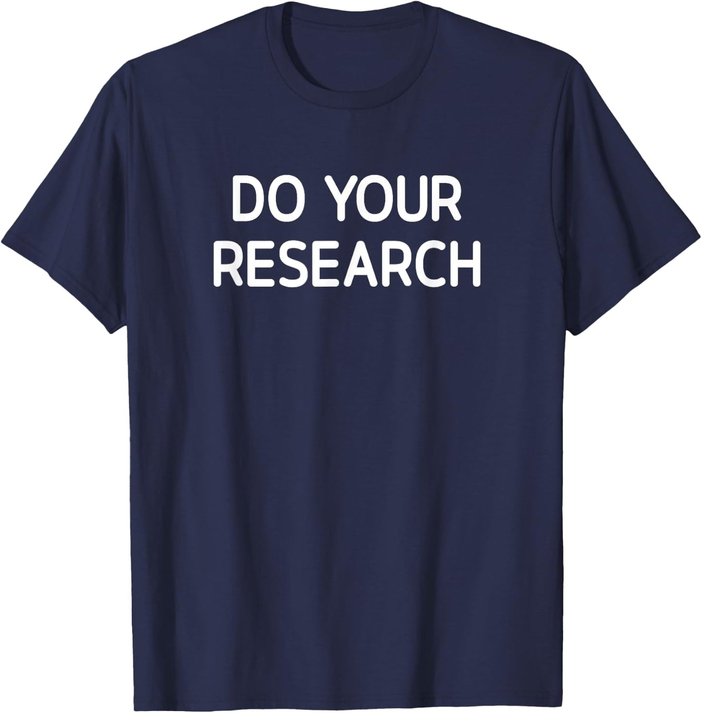 Do Your Research, Funny, Jokes, Sarcastic T-Shirt - T-Shirt | Navy