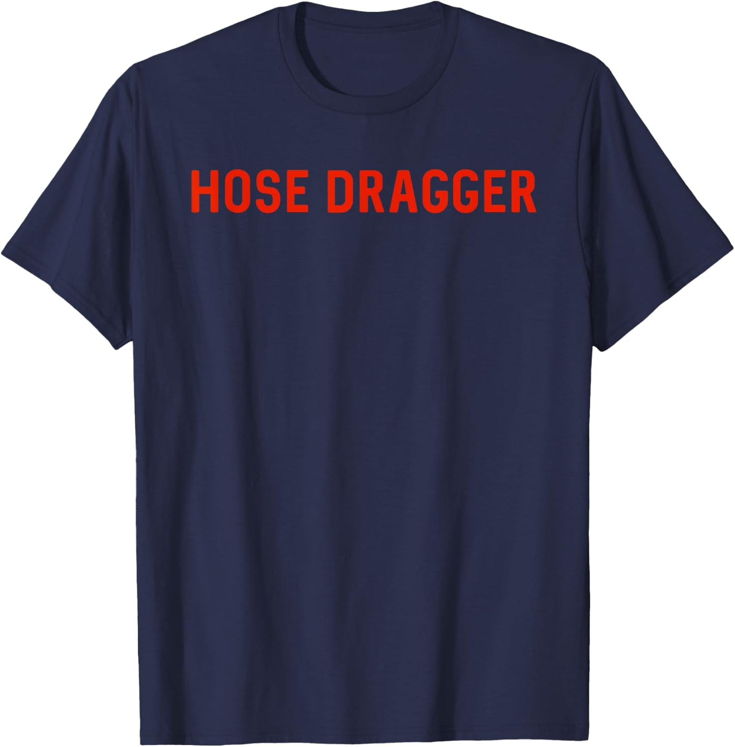 Hose Dragger - Firefighters - Firemen T-Shirt - T-Shirt | Navy