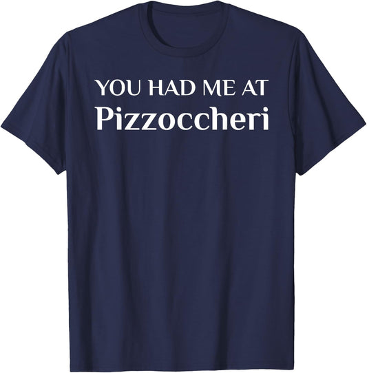You Had Me At Pizzoccheri Funny Italian Food Fan T-Shirt - T-Shirt | Navy