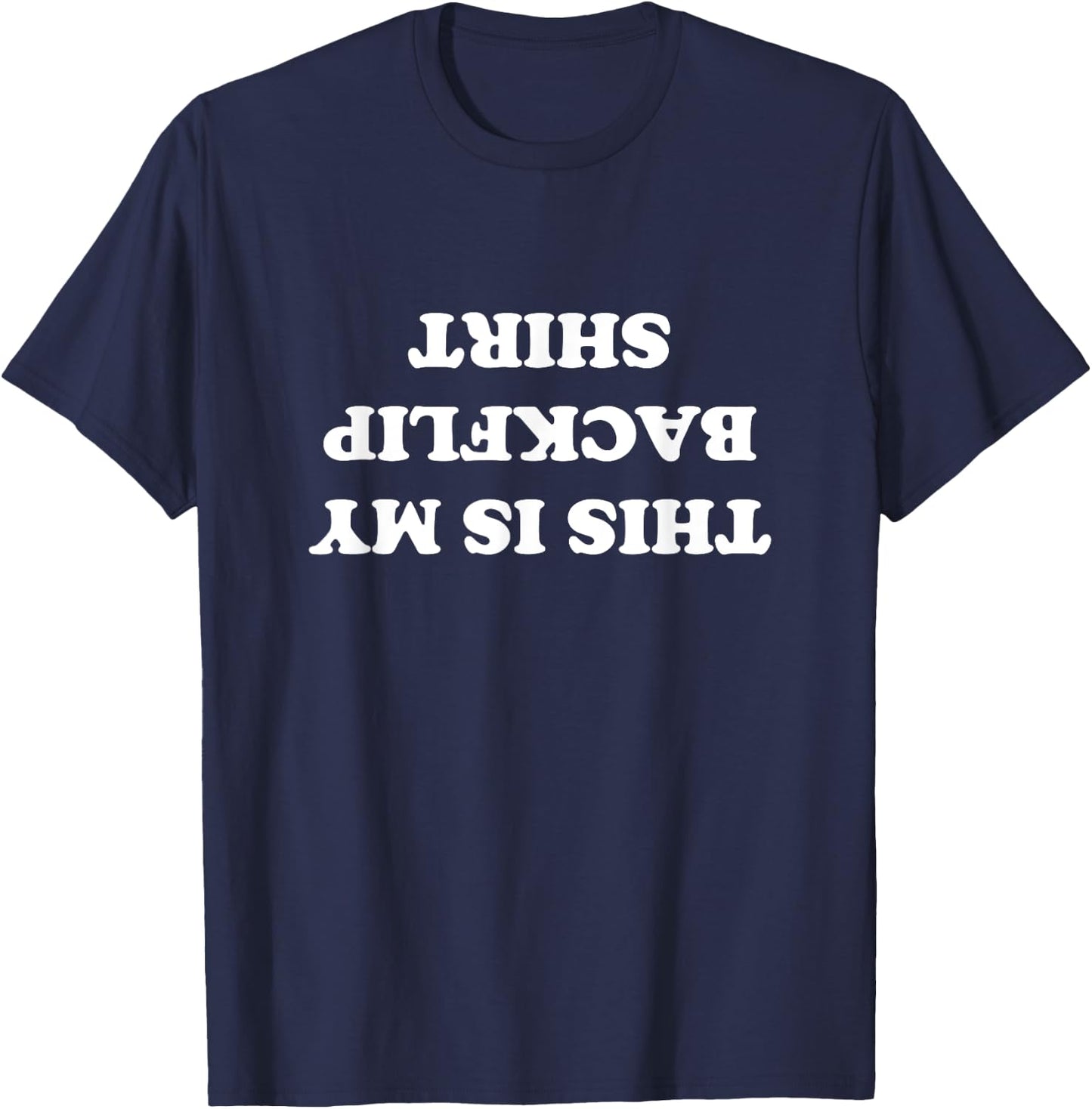 This is My Backflip Shirt Funny Upside Down Text Graphic T-Shirt - T-Shirt | Navy