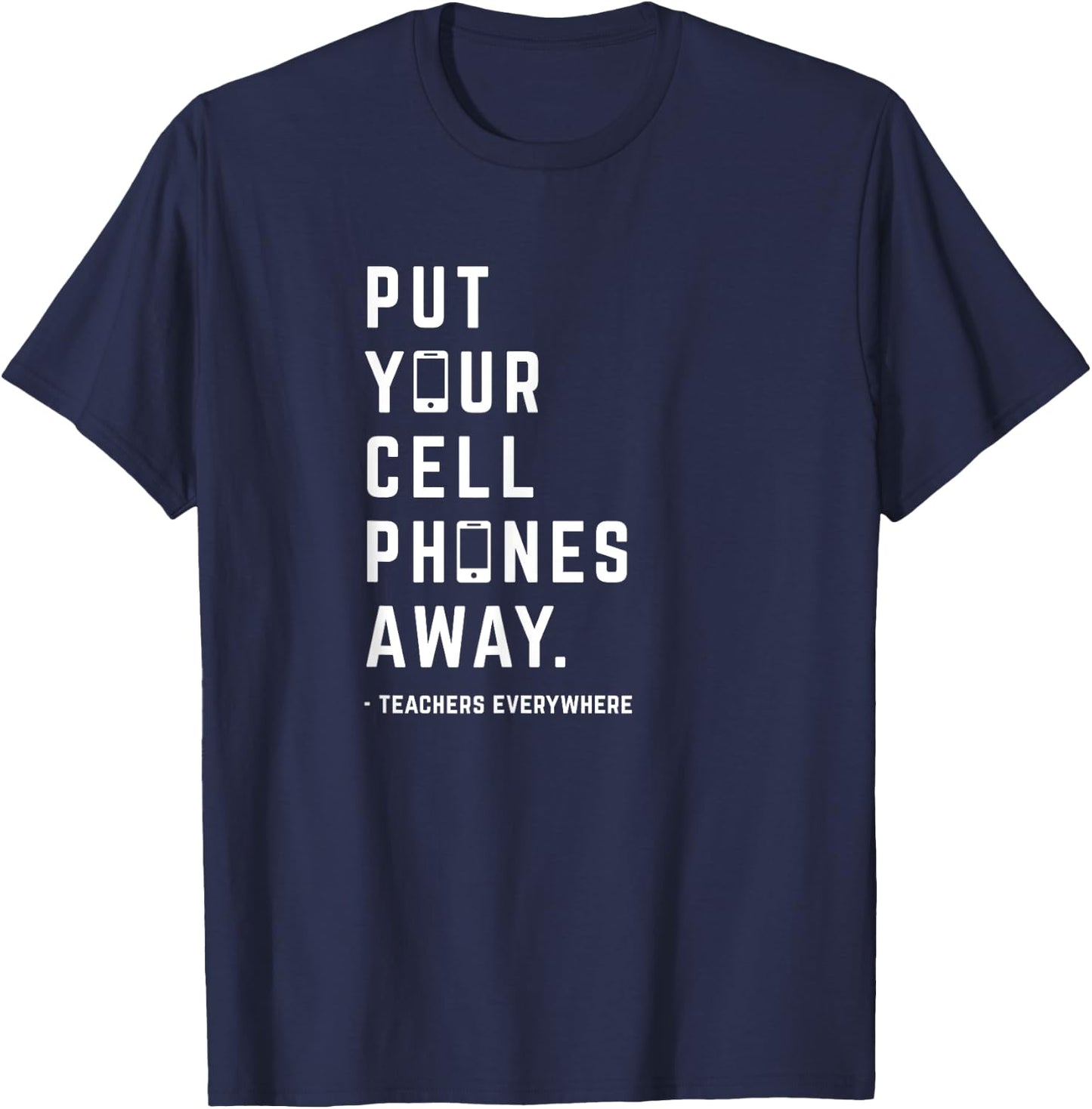 Put Your Cell Phones Away T-Shirt - T-Shirt | Navy