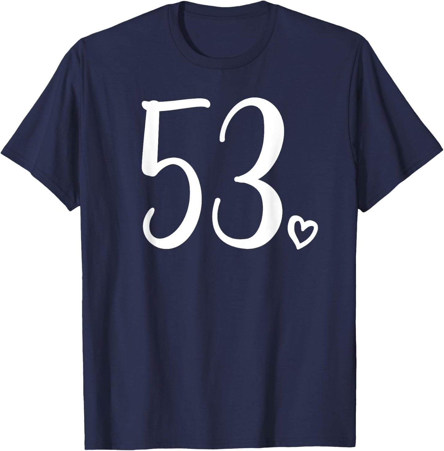Number 53 Fifty-Three 53 Years Old 53rd Birthday T-Shirt - T-Shirt | Navy
