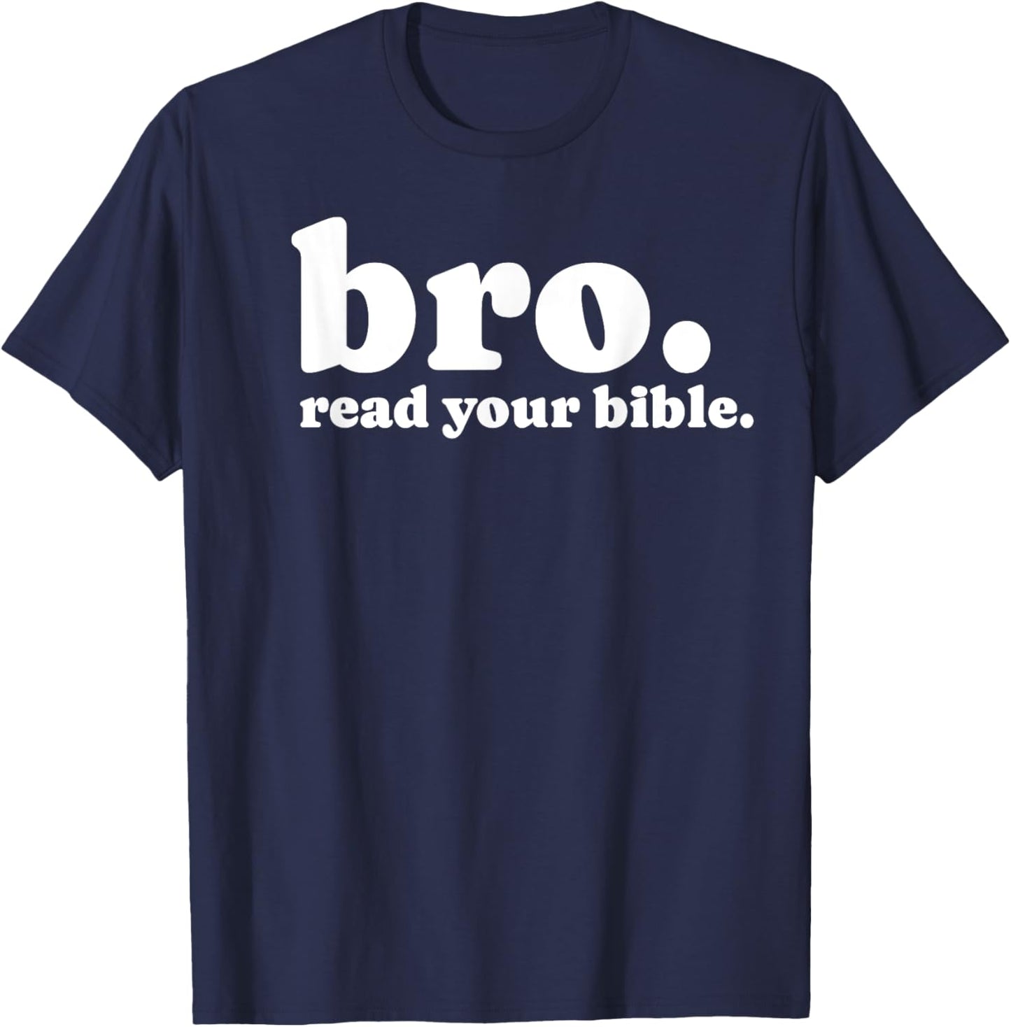 Bro Read Your Bible Bruh Read The Bible Funny Christian God T-Shirt - T-Shirt | Navy