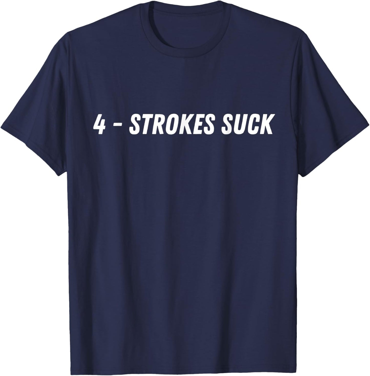 2-stroke, 4-strokes Suck Motocross Biker Funny T-Shirt - T-Shirt | Navy