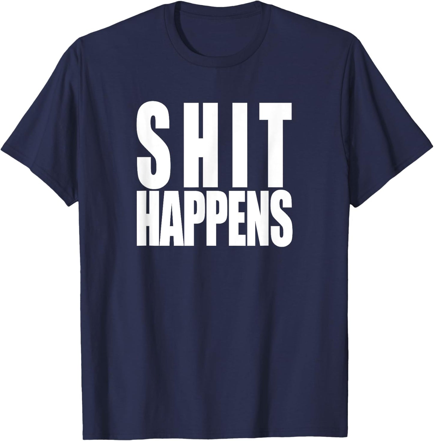 Shit Happens, funny slogan classic rock 80s 70s rose T-Shirt - T-Shirt | Navy