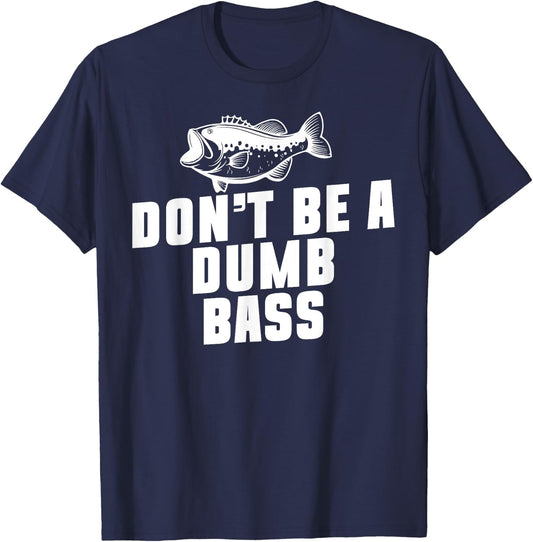 Don't Be A Dumb Bass Fishing Fisherman Dad T-Shirt - T-Shirt | Navy
