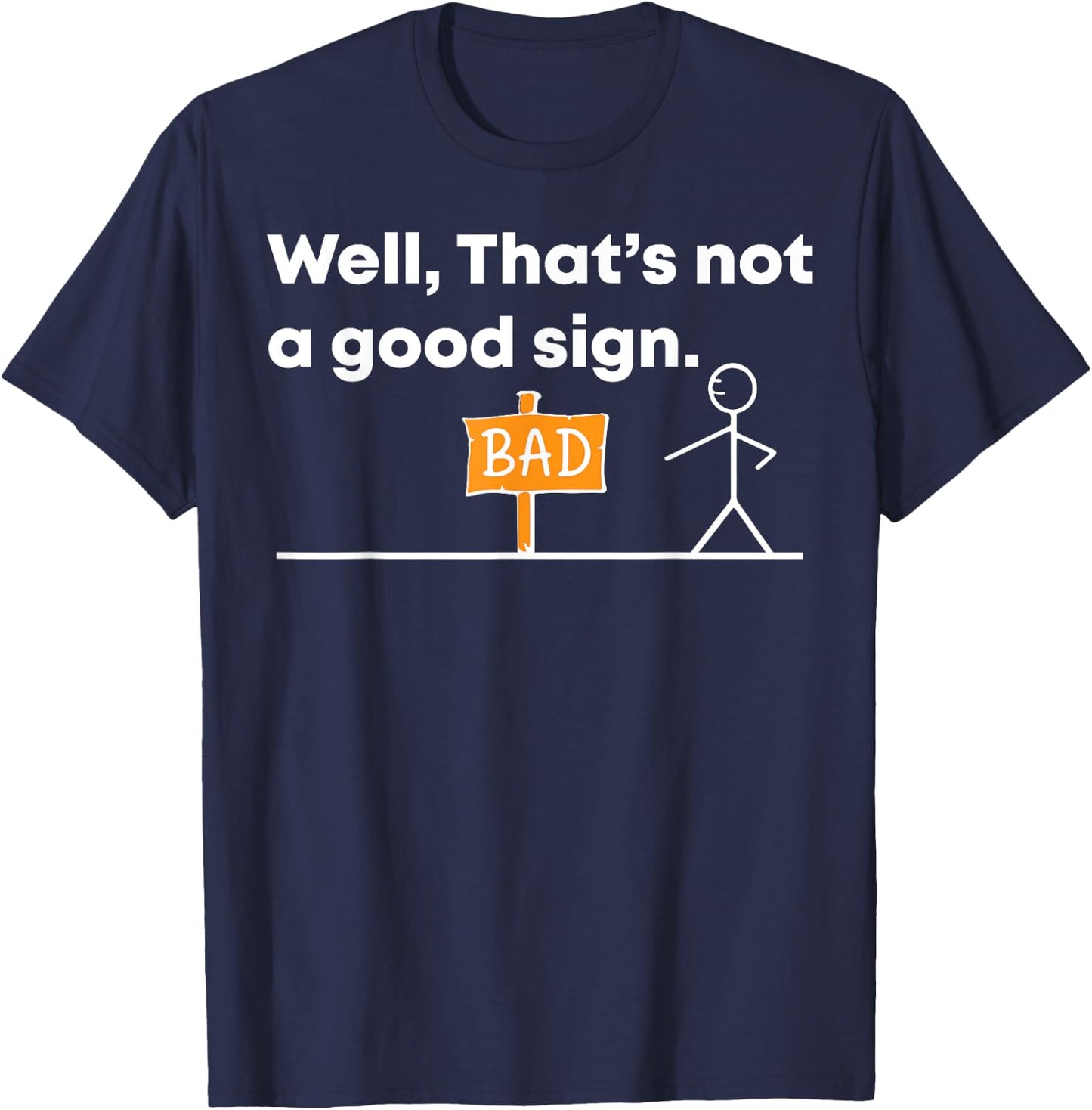 Hilarious 'Well, That's a Bad Sign' Novelty T-Shirt - T-Shirt | Navy
