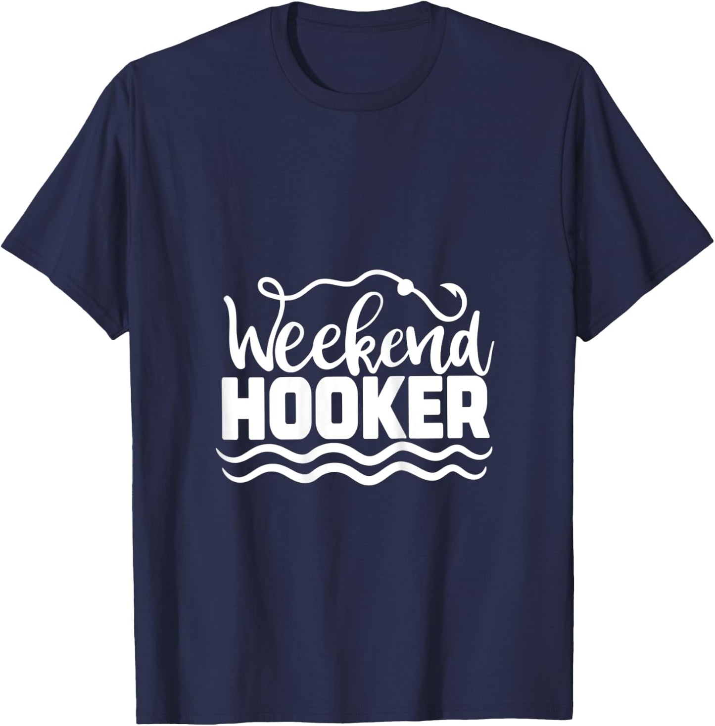 Weekend Hooker, Gift Outdoor Lover, Funny Women Fishing T-Shirt - T-Shirt | Navy