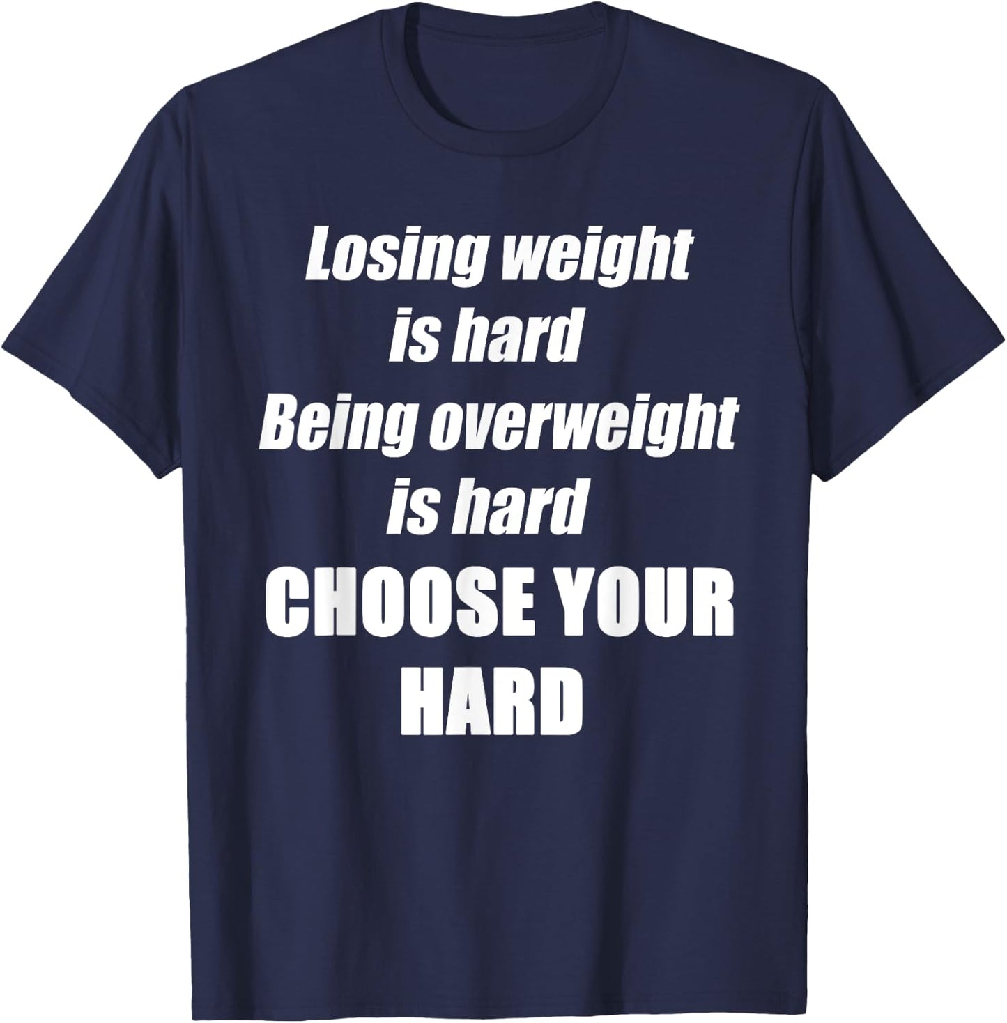 Diet fitness exercise weight loss is hard choose your hard T-Shirt - T-Shirt | Navy