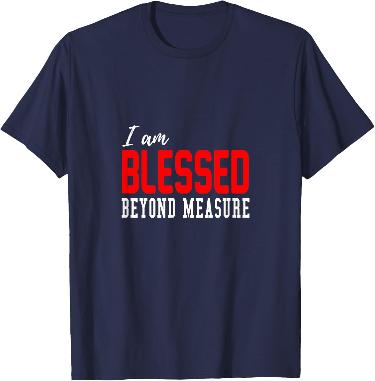 Christian I am blessed beyond measure T-Shirt - T-Shirt | Navy