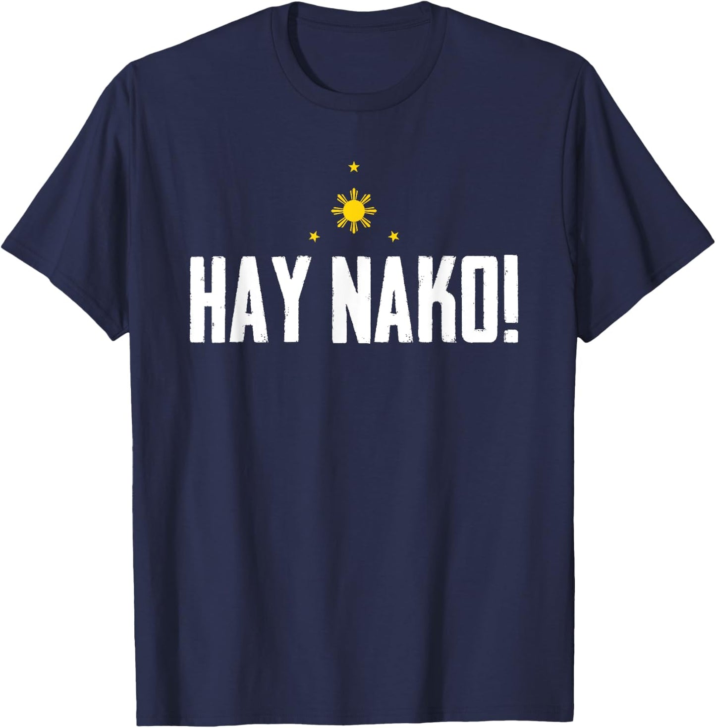 Funny Pinoy Phrase Hay Nako Philippines Pilipinas T-Shirt - T-Shirt | Navy